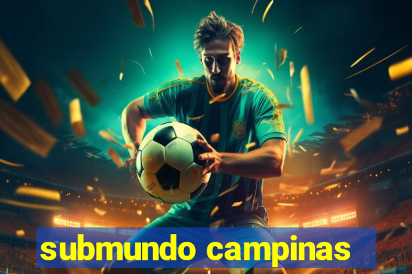 submundo campinas